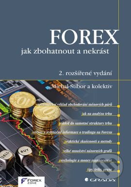 Kniha: FOREX – jak zbohatnout a nekrást (Michal Stibor a kolektív). Grada, 2016 Kniha: FOREX – jak zbohatnout a nekrást (Michal Stibor a kolektív). Grada, 2016
