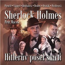 Audiokniha: Sherlock Holmes - Hitlerův posel smrti (Petr Macek). Supraphon, 2016 Audiokniha: Sherlock Holmes - Hitlerův posel smrti (Petr Macek). Supraphon, 2016