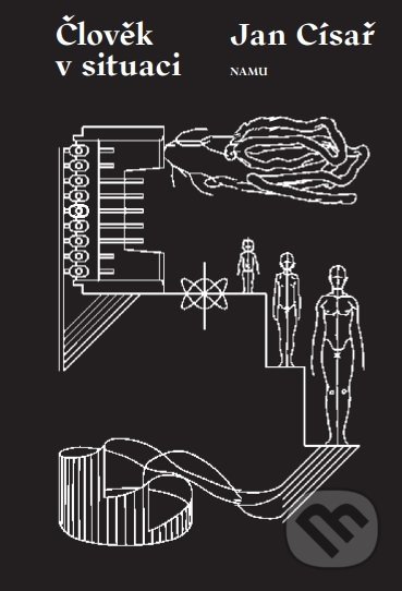 Kniha: Člověk v situaci (Jan Císař). Akademie múzických umění, 2016 Kniha: Člověk v situaci (Jan Císař). Akademie múzických umění, 2016