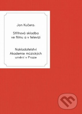 Kniha: Střihová skladba ve filmu a v televizi (Jan Kučera). Akademie múzických umění, 2016 Kniha: Střihová skladba ve filmu a v televizi (Jan Kučera). Akademie múzických umění, 2016