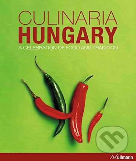 Kniha: Culinaria Hungary (Anikó Gergely). Ullmann, 2015 Kniha: Culinaria Hungary (Anikó Gergely). Ullmann, 2015
