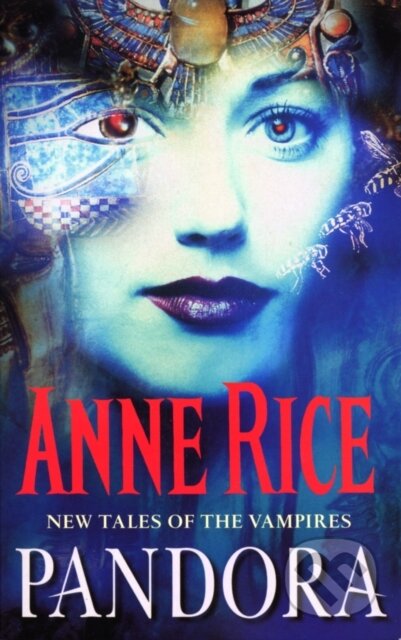 Kniha: Pandora (Anne Rice). Arrow Books, 2016 Kniha: Pandora (Anne Rice). Arrow Books, 2016