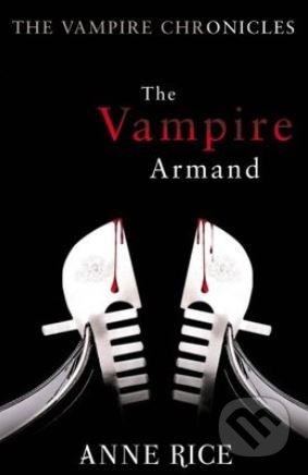 Kniha: The Vampire Armand (Anne Rice). Arrow Books, 2016 Kniha: The Vampire Armand (Anne Rice). Arrow Books, 2016