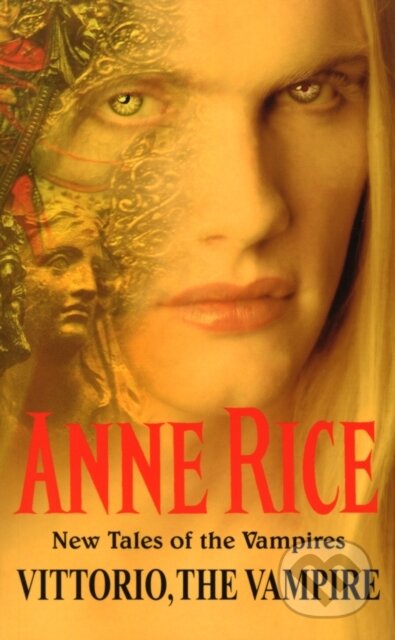 Kniha: Vittorio, the Vampire (Rice Anne). Arrow Books, 2016 Kniha: Vittorio, the Vampire (Rice Anne). Arrow Books, 2016