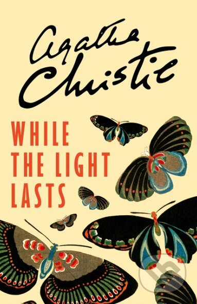 Kniha: While The Light Lasts (Agatha Christie). HarperCollins, 2016 Kniha: While The Light Lasts (Agatha Christie). HarperCollins, 2016