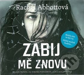 Audiokniha: Zabij mě znovu (Rachel Abbott). Mladá fronta, 2016 Audiokniha: Zabij mě znovu (Rachel Abbott). Mladá fronta, 2016