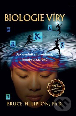 Kniha: Biologie víry (Bruce H. Lipton), 2016 Kniha: Biologie víry (Bruce H. Lipton), 2016