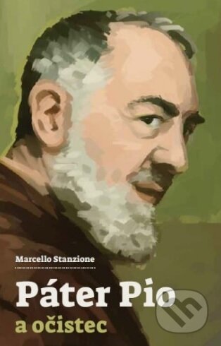Kniha: Páter Pio a očistec (Marcello Stanzione). Zachej, 2016 Kniha: Páter Pio a očistec (Marcello Stanzione). Zachej, 2016