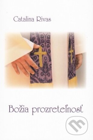 Kniha: Božia prozreteľnosť (Catalina Rivas). Zaex, 2016 Kniha: Božia prozreteľnosť (Catalina Rivas). Zaex, 2016
