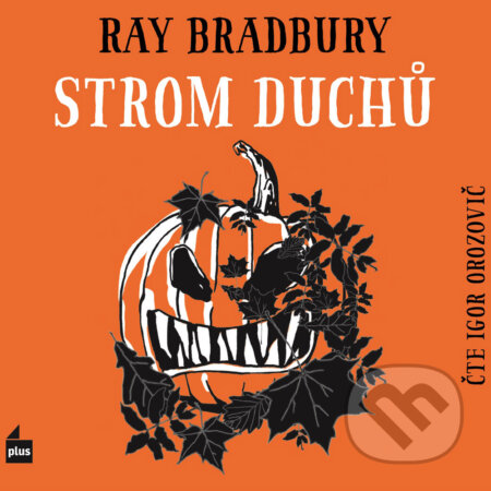 Audiokniha: Strom duchů (Ray Bradbury). Plus, 2016 Audiokniha: Strom duchů (Ray Bradbury). Plus, 2016