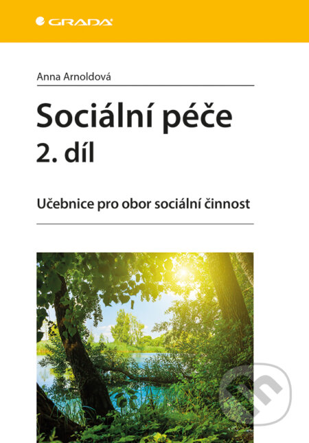 E-kniha: Sociální péče 2. díl (Anna Arnoldová). Grada, 2016 E-kniha: Sociální péče 2. díl (Anna Arnoldová). Grada, 2016