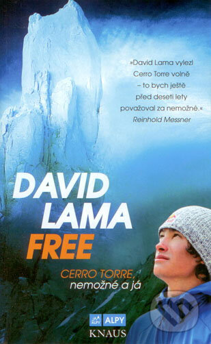 Kniha: FREE: Cerro Torre, Nemožné a já (David Lama). Alpy Praha, 2016 Kniha: FREE: Cerro Torre, Nemožné a já (David Lama). Alpy Praha, 2016
