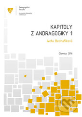Kniha: Kapitoly z andragogiky 1 (Iveta Bednaříková). Univerzita Palackého v Olomouci, 2016 Kniha: Kapitoly z andragogiky 1 (Iveta Bednaříková). Univerzita Palackého v Olomouci, 2016