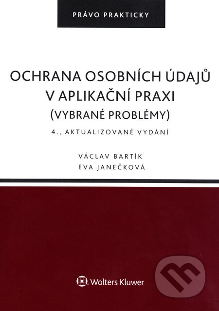 Kniha: Ochrana osobních údajů v aplikační praxi (Eva Janečková a Václav Bartík). Wolters Kluwer ČR, 2016 Kniha: Ochrana osobních údajů v aplikační praxi (Eva Janečková a Václav Bartík). Wolters Kluwer ČR, 2016