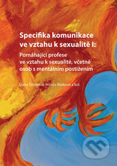 Kniha: Specifika komunikace ve vztahu k sexualitě I (Dana Štěrbová a Miluše Rašková). Univerzita Palackého v Olomouci, 2016 Kniha: Specifika komunikace ve vztahu k sexualitě I (Dana Štěrbová a Miluše Rašková). Univerzita Palackého v Olomouci, 2016