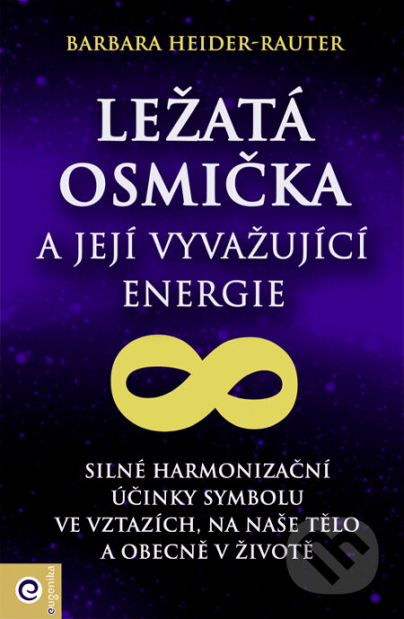 Kniha: Ležatá osmička a její vyvažující energie (Barbara Heider-Rauter). Eugenika, 2017 Kniha: Ležatá osmička a její vyvažující energie (Barbara Heider-Rauter). Eugenika, 2017