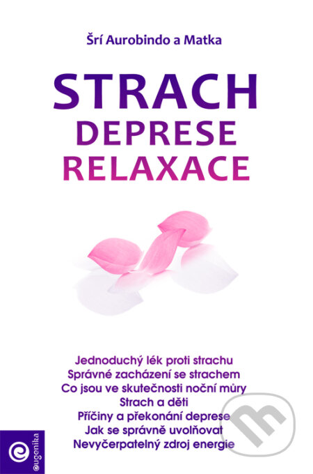 Kniha: Strach, deprese, relaxace (Aurobindo Sri). Eugenika, 2017 Kniha: Strach, deprese, relaxace (Aurobindo Sri). Eugenika, 2017