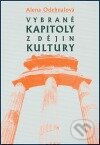 Kniha: Vybrané kapitoly z dějin kultury (Alena Odehnalová). Akademické nakladatelství CERM, 2006 Kniha: Vybrané kapitoly z dějin kultury (Alena Odehnalová). Akademické nakladatelství CERM, 2006