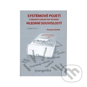 Kniha: Systémové pojetí vybraných oborů pro techniky (Přemysl Janíček). Akademické nakladatelství CERM, 2008 Kniha: Systémové pojetí vybraných oborů pro techniky (Přemysl Janíček). Akademické nakladatelství CERM, 2008