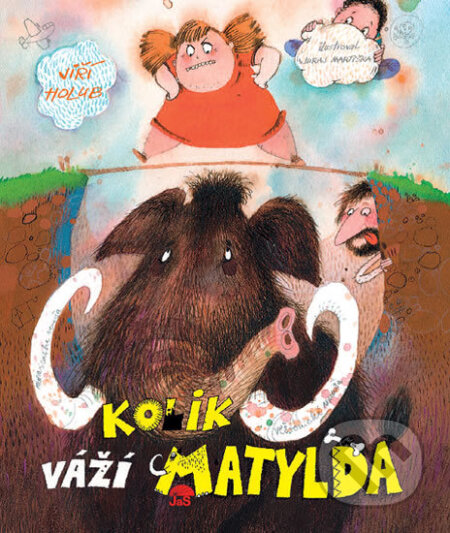 Kniha: Kolik váží Matylda (Jiří Holub). Jas, 2016 Kniha: Kolik váží Matylda (Jiří Holub). Jas, 2016