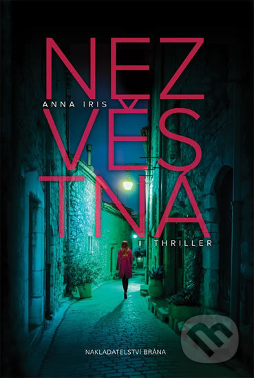 Kniha: Nezvěstná (Anna Iris). Brána, 2016 Kniha: Nezvěstná (Anna Iris). Brána, 2016