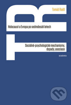 Kniha: Holocaust a Evropa po sedmdesáti letech (Tomáš Radil). Academia, 2016 Kniha: Holocaust a Evropa po sedmdesáti letech (Tomáš Radil). Academia, 2016