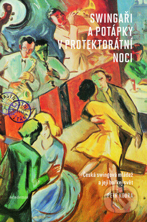 Kniha: Swingaři a potápky v protektorátní noci (Petr Koura). Academia, 2016 Kniha: Swingaři a potápky v protektorátní noci (Petr Koura). Academia, 2016