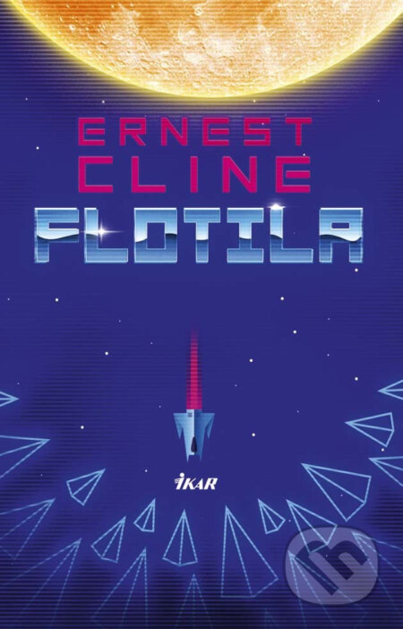 E-kniha: Flotila (Ernest Cline). Ikar, 2016 E-kniha: Flotila (Ernest Cline). Ikar, 2016