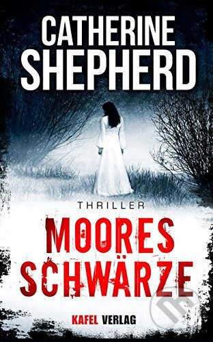 Kniha: Mooresschwärze (Catherine Shepherd). Kafel, 2016 Kniha: Mooresschwärze (Catherine Shepherd). Kafel, 2016