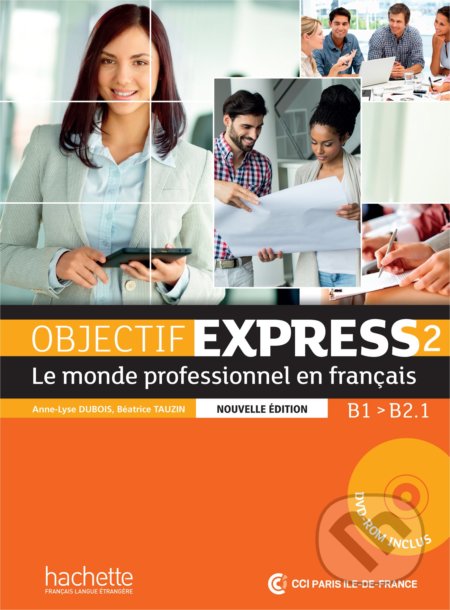 Objectif Express 2 - Livre de l&#039;élève - Anne-Lyse Dubois,  Béatrice Tauzin a kol., Hachette Livre International, 2016