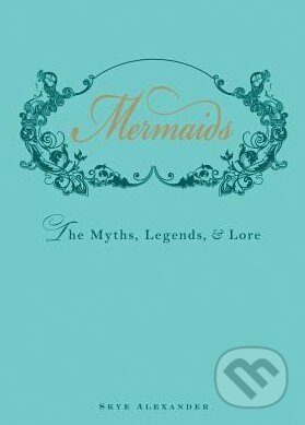 Kniha: Mermaids (Skye Alexander). Adams Media, 2012 Kniha: Mermaids (Skye Alexander). Adams Media, 2012