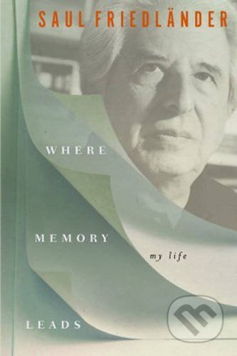 Kniha: When Memory Comes: The Later Years (Saul Friedländer). Other Press, 2016 Kniha: When Memory Comes: The Later Years (Saul Friedländer). Other Press, 2016