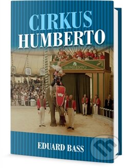 Kniha: Cirkus Humberto (Eduard Bass). Edice knihy Omega, 2017 Kniha: Cirkus Humberto (Eduard Bass). Edice knihy Omega, 2017