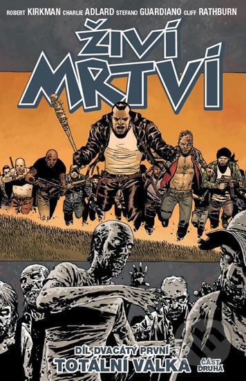 Kniha: Živí mrtví (Díl dvacátý první) (Charles Adlard a Robert Kirkman). Crew, 2017 Kniha: Živí mrtví (Díl dvacátý první) (Charles Adlard a Robert Kirkman). Crew, 2017