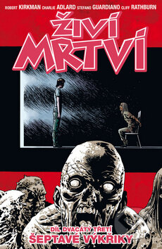 Kniha: Živí mrtví (Díl dvacátý třetí) (Charles Adlard a Robert Kirkman). Crew, 2017 Kniha: Živí mrtví (Díl dvacátý třetí) (Charles Adlard a Robert Kirkman). Crew, 2017