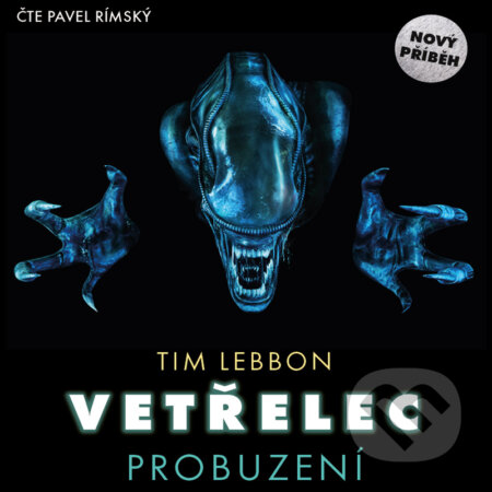 Audiokniha: Vetřelec - Probuzení (Tim Lebbon). Baronet, 2016 Audiokniha: Vetřelec - Probuzení (Tim Lebbon). Baronet, 2016