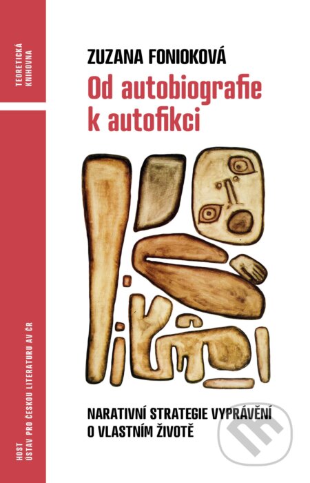 Kniha: Od autobiografie k autofikci (Zuzana Fonioková). Host, 2024 Kniha: Od autobiografie k autofikci (Zuzana Fonioková). Host, 2024