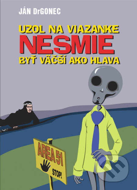 Kniha: Uzol na viazanke nesmie byť väčší ako hlava (Ján Drgonec). Perfekt, 2024 Kniha: Uzol na viazanke nesmie byť väčší ako hlava (Ján Drgonec). Perfekt, 2024
