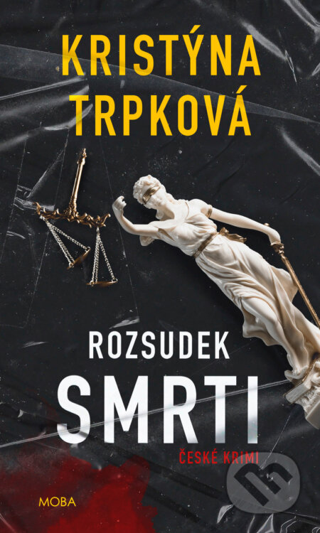 E-kniha: Rozsudek smrti (Kristýna Trpková). Moba, 2024 E-kniha: Rozsudek smrti (Kristýna Trpková). Moba, 2024