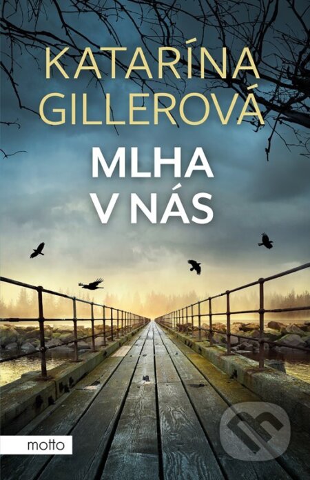Kniha: Mlha v nás (Katarína Gillerová). Motto, 2024 Kniha: Mlha v nás (Katarína Gillerová). Motto, 2024