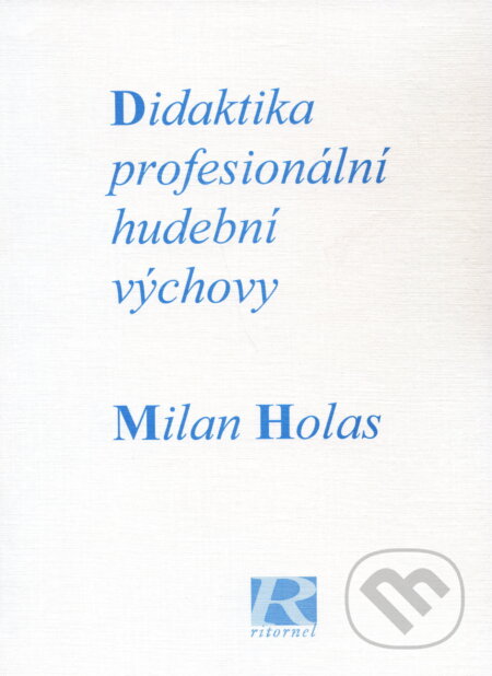 Kniha: Didaktika profesionální hudební výchovy (Milan Holas). Akademie múzických umění, 1999 Kniha: Didaktika profesionální hudební výchovy (Milan Holas). Akademie múzických umění, 1999