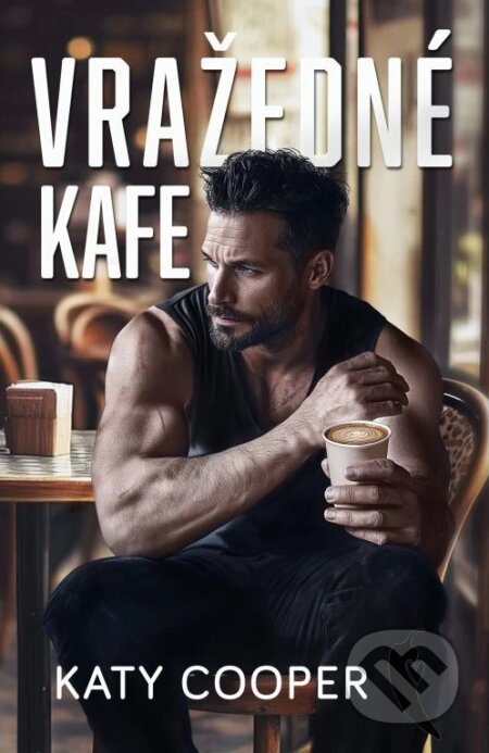 Kniha: Vražedné kafe (Katy Cooper). Mediaplex, 2024 Kniha: Vražedné kafe (Katy Cooper). Mediaplex, 2024