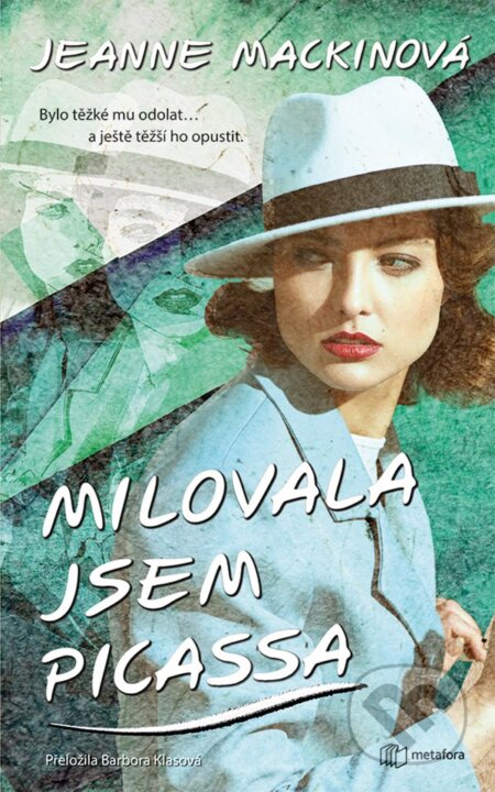 Kniha: Milovala jsem Picassa (Jeanne Mackin). Metafora, 2024 Kniha: Milovala jsem Picassa (Jeanne Mackin). Metafora, 2024