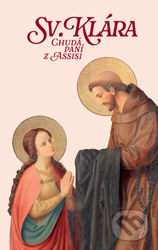 Kniha: Sv. Klára Chudá paní z Assisi (Libor Rösner). Christianitas, 2024 Kniha: Sv. Klára Chudá paní z Assisi (Libor Rösner). Christianitas, 2024