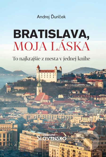 E-kniha: Bratislava, moja láska (Andrej Ďuríček). MAFRA Slovakia, 2024 E-kniha: Bratislava, moja láska (Andrej Ďuríček). MAFRA Slovakia, 2024