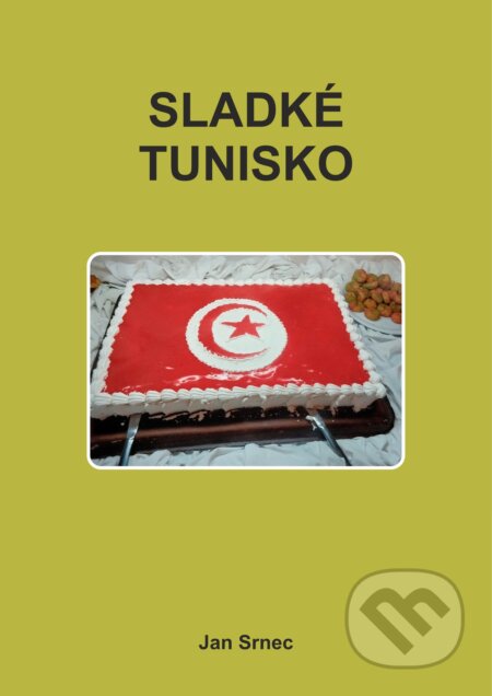 E-kniha: Sladké Tunisko (Jan Srnec). TZ-one, 2024 E-kniha: Sladké Tunisko (Jan Srnec). TZ-one, 2024