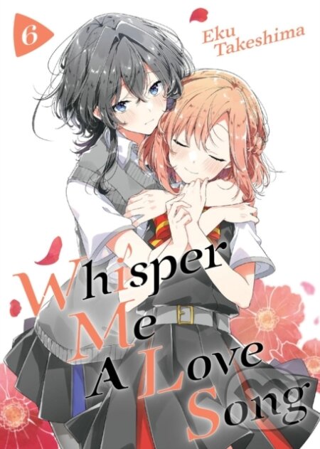 Kniha: Whisper Me a Love Song 6 (Eku Takeshima). Kodansha Comics, 2022 Kniha: Whisper Me a Love Song 6 (Eku Takeshima). Kodansha Comics, 2022