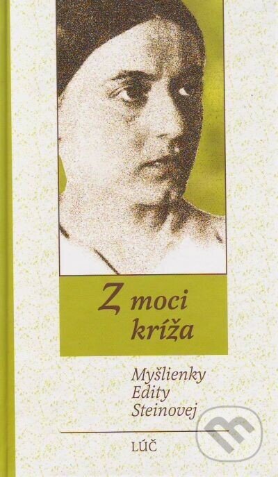 Kniha: Z moci kríža (Edita Steinová). Lúč, 1998 Kniha: Z moci kríža (Edita Steinová). Lúč, 1998