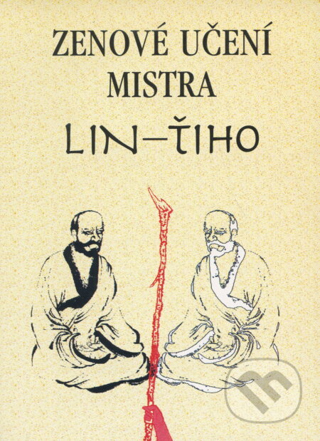Kniha: Zenové učení mistra Lin-Tiho (Burton Watson). Pragma, 1995 Kniha: Zenové učení mistra Lin-Tiho (Burton Watson). Pragma, 1995