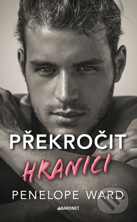 E-kniha: Překročit hranici (Penelope Ward). Baronet, 2024 E-kniha: Překročit hranici (Penelope Ward). Baronet, 2024